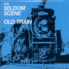 SELDOM SCENE, THE - Old Train