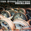 STEELDRIVERS, THE - Reckless