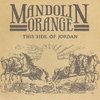 MANDOLIN ORANGE - This Side Of Jordan
