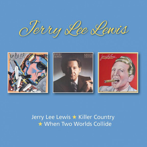 LEWIS, JERRY LEE - Jerry Lee Lewis + Killer Country + When Two Worlds Collide
