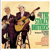 STANLEY BROTHERS, THE - The Very Best Of