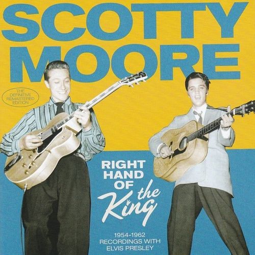 MOORE, SCOTTY - Right Hand Of The King: 1954 - 1962 Recordings With Elvis Presley
