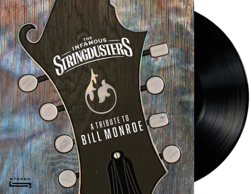 INFAMOUS STRINGDUSTERS, THE - A Tribute To Bill Monroe