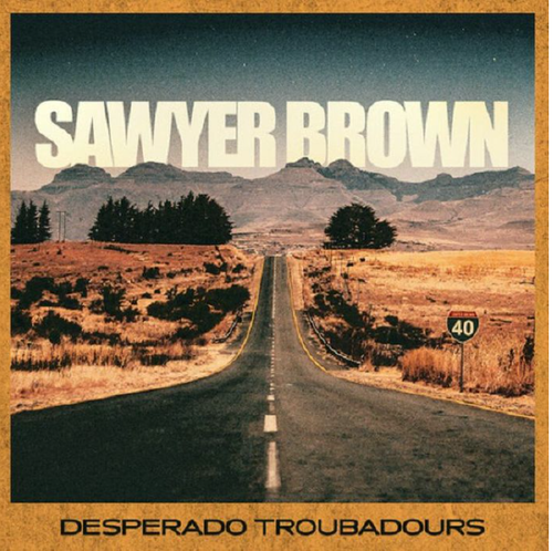 SAWYER BROWN - Desperado Troubadours