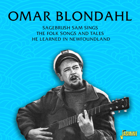 BLONDAHL, OMAR - Sagebrush Sam Sings The Folk Songs And Tales He Learned In Newfoundland