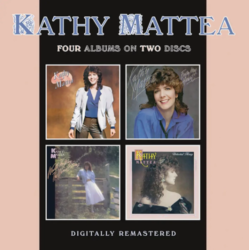 MATTEA, KATHY- Kathy Mattea + From My Heart + Walk The Way The Wind Blows + Untasted Honey