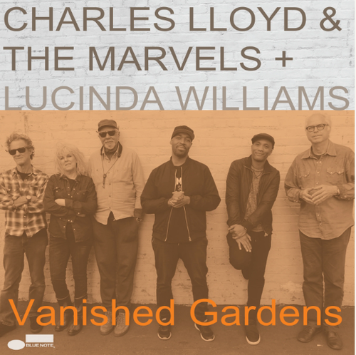 LLOYD, CHARLES/MARVELS & LUCINDA WILLIAMS - Vanished Gardens