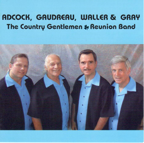 ADCOCK, GAUDREAU, WALLER & GRAY - The Country Gentlemen Reunion Band