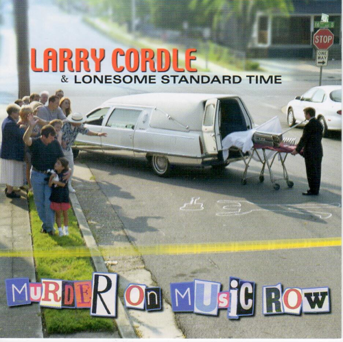 CORDLE, LARRY & LONESOME STANDARD TIME - Murder On Music Row