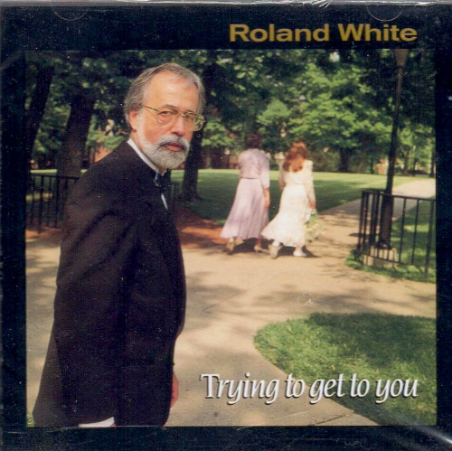 WHITE, ROLAND - Trying To Get To You