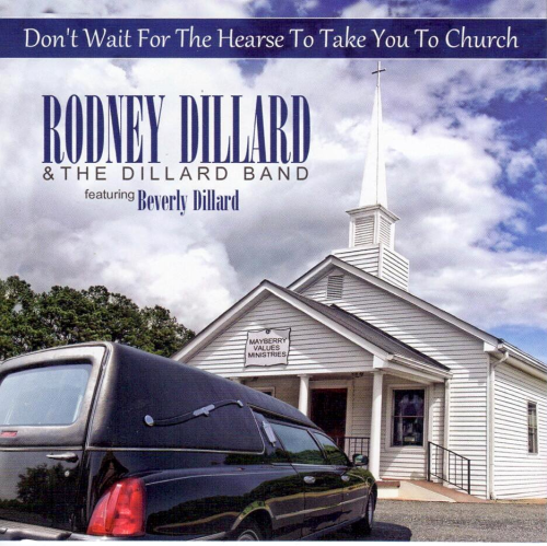 DILLARD, RODNEY - Don't Wait For The Hearse To Take You To Church