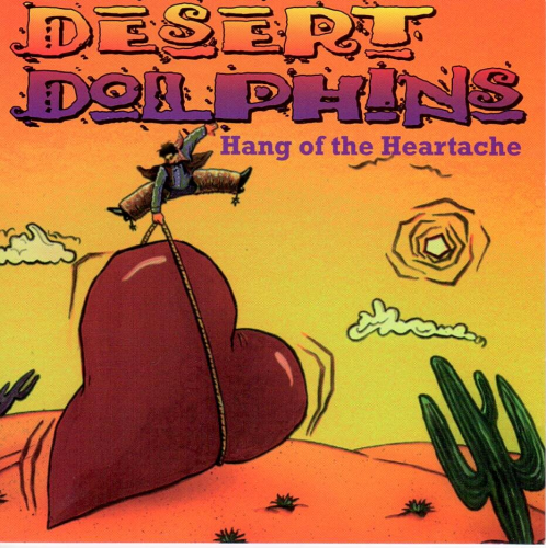 DESERT DOLPHINS - Hang Of The Heartache