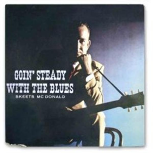 McDONALD, SKEETS - Goin' Steady With The Blues