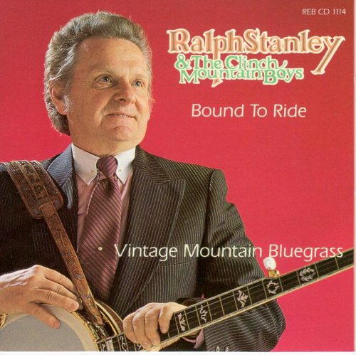 STANLEY, RALPH & THE CLINCH MOUNTAIN BOYS - Bound To Ride-Vintage Mountain Bluegrass