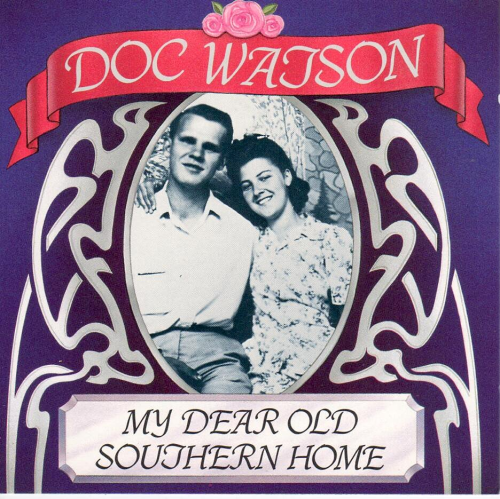 WATSON, DOC - My Dear Old Southern Home