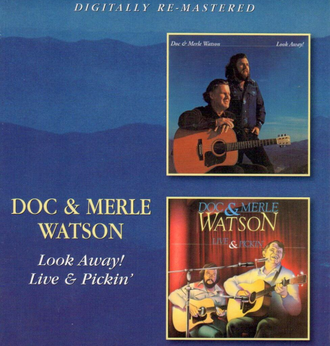 WATSON, DOC & MERLE - Look Away! + Live & Pickin'
