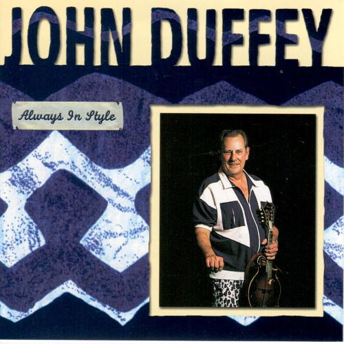DUFFEY, JOHN - Always In Style: A Collection