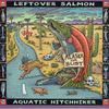 LEFTOVER SALMON - Aquatic Hitchhiker