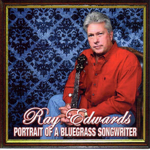 EDWARDS, RAY - Portrait Of A Bluegrass Songwriter