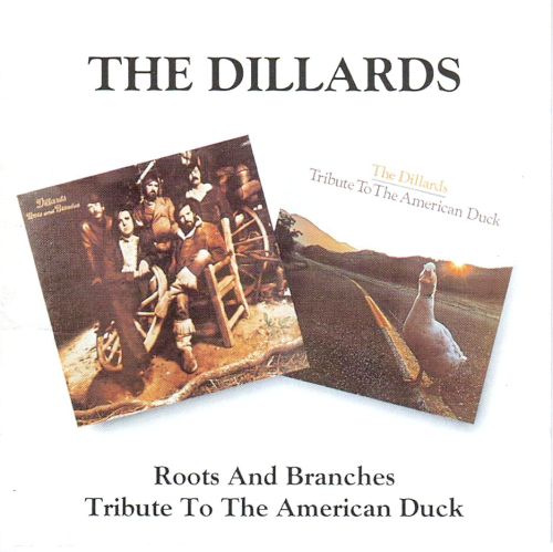 DILLARDS, THE - Roots And Branches + Tribute To The American Duck