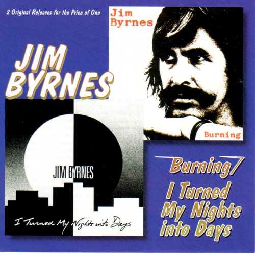 BYRNES, JIM - Burning + I Turned My Nights Into Days
