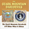 OZARK MOUNTAIN DAREDEVILS, THE - The Ozark Mountain Daredevils + It'll Shine When It Shines