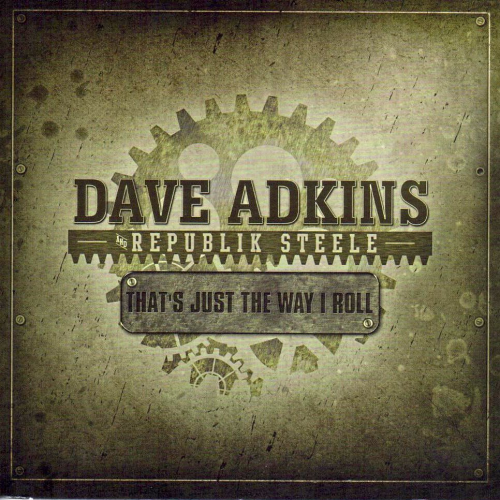 ADKINS, DAVE AND REPUBLIK STEELE - That's Just The Way I Roll