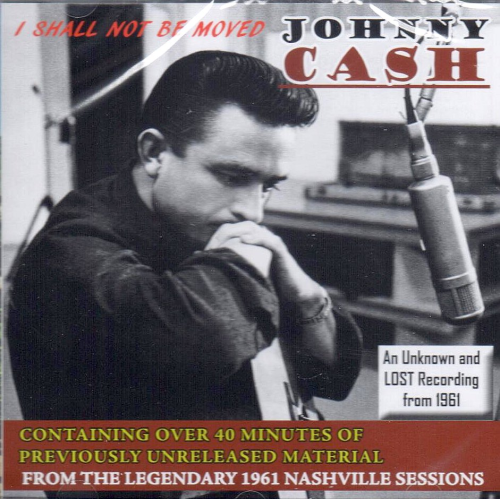 CASH, JOHNNY - I Shall Not Be Moved