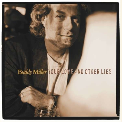 MILLER, BUDDY - Your Love And Other Lies
