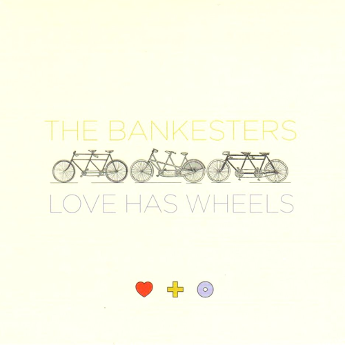 BANKESTERS, THE - Love Has Wheels