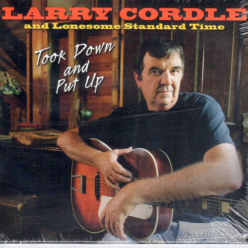 CORDLE, LARRY AND LONESOME STANDARD TIME - Took Down And Put Up