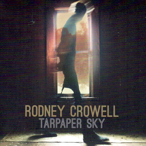 CROWELL, RODNEY - Tarpaper Sky