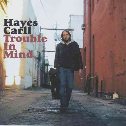 CARLL, HAYES - Trouble In Mind