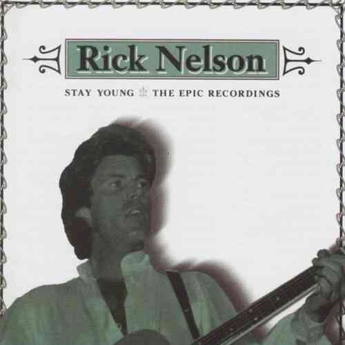 NELSON, RICK - Stay Young: The EPIC Recordings