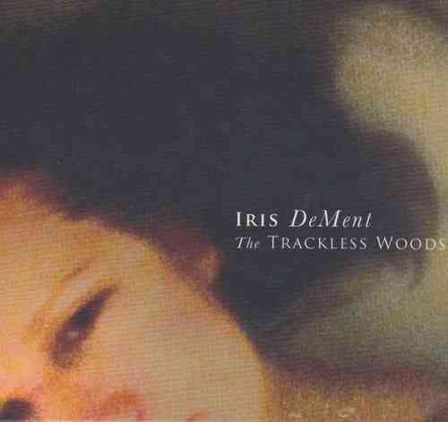 DEMENT, IRIS - The Trackless Woods