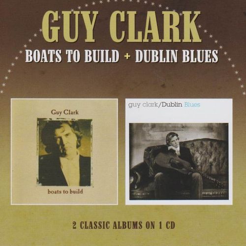 CLARK, GUY - Boats To Build + Dublin Blues