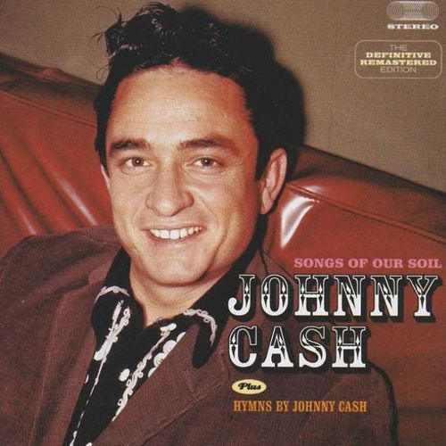 CASH, JOHNNY - Songs Of Our Soil + Hymns By Johnny Cash