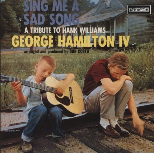 HAMILTON IV, GEORGE - Sing Me A Sad Song-A Tribute To Hank Williams