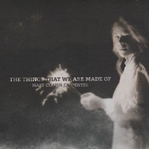 CARPENTER, MARY CHAPIN - The Things That We Are Made Of