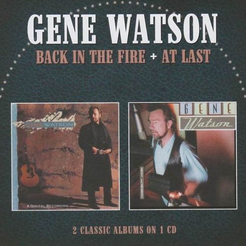 WATSON, GENE - Back In The Fire + At Last