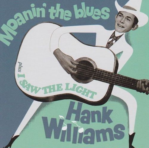 WILLIAMS, HANK - Moanin' The Blues + I Saw The Light