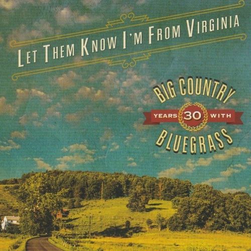 BIG COUNTRY BLUEGRASS - Let Them Know I'm From Virginia