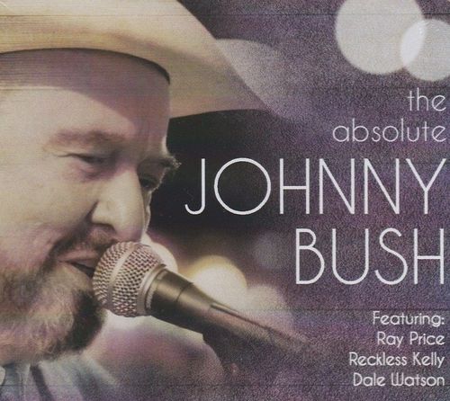 BUSH, JOHNNY - The Absolute Johnny Bush