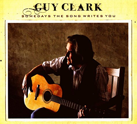 CLARK, GUY - Somedays The Song Writes You