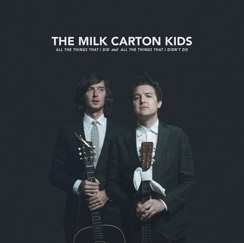 MILK CARTON KIDS, THE - All The Things That I Did And All The Things That I Didn't Do