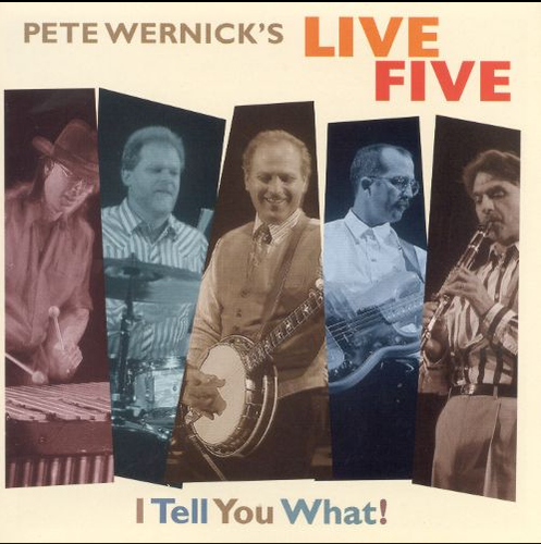 WERNICK'S LIVE FIVE, PETE - I Tell You What!