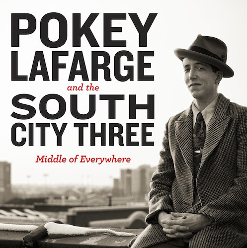 LaFARGE, POKEY AND THE SOUTH CITY THREE - Middle Of Everywhere