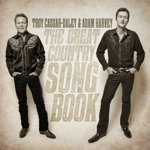 CASSAR-DALEY, TROY + ADAM HARVEY - The Great Country Songbook