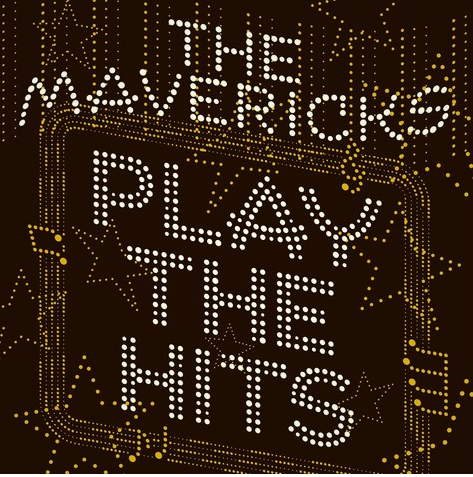 MAVERICKS, THE - Play The Hits