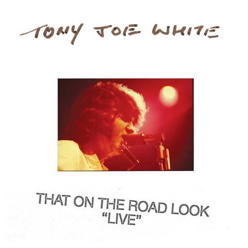 WHITE, TONY JOE - That On The Road Look “Live”